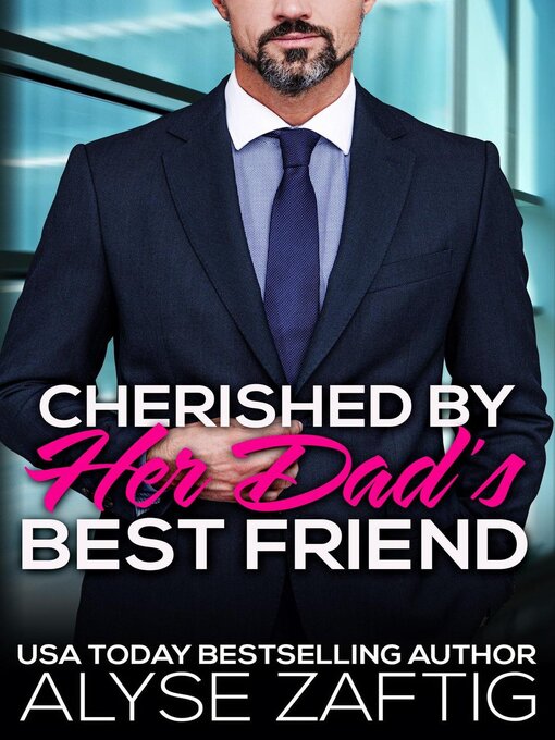 Title details for Cherished by Her Dad's Best Friend by Alyse Zaftig - Available